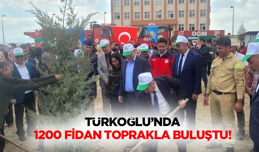 Türkoğlu’nda 1200 Fidan toprakla buluştu!