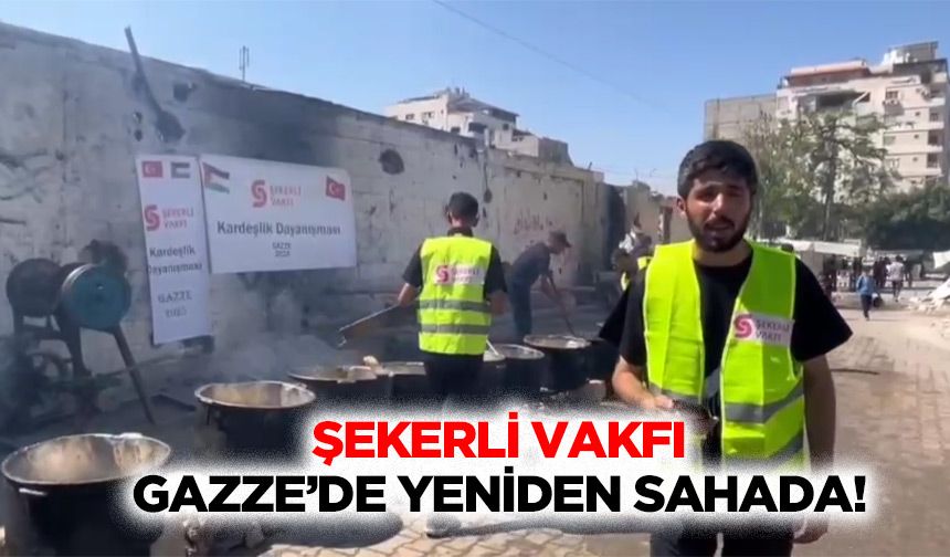 Şekerli Vakfı Gazze’de Yeniden Sahada!
