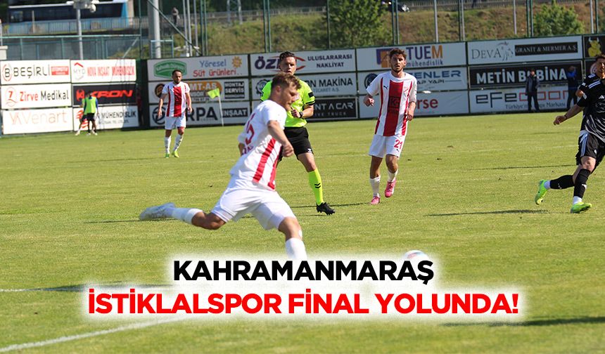 Kahramanmaraş İstiklalspor Final Yolunda