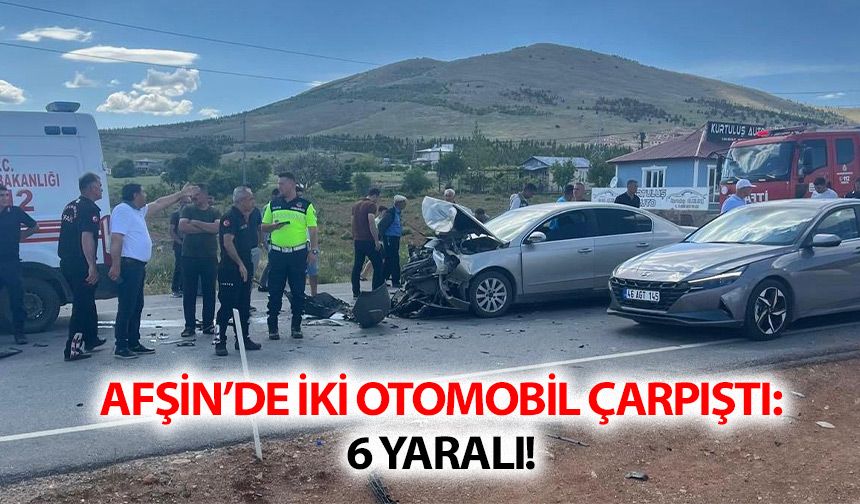 Afşin’de İki Otomobil Çarpıştı: 6 Yaralı