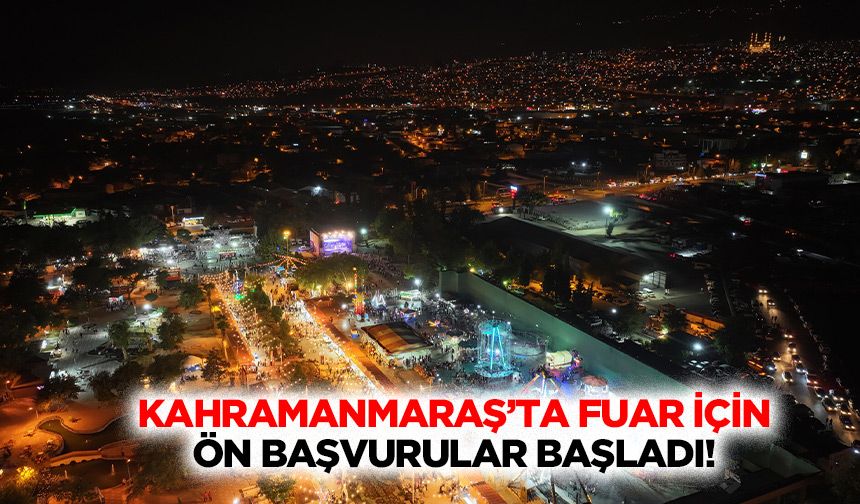Kahramanmaraş’ta fuar için ön başvurular başladı!