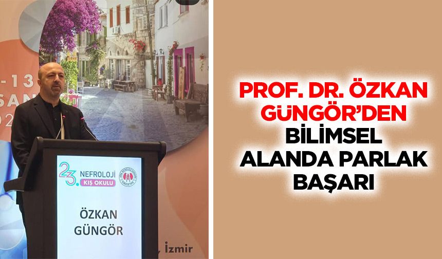 Prof. Dr. Özkan Güngör’den bilimsel alanda parlak başarı!