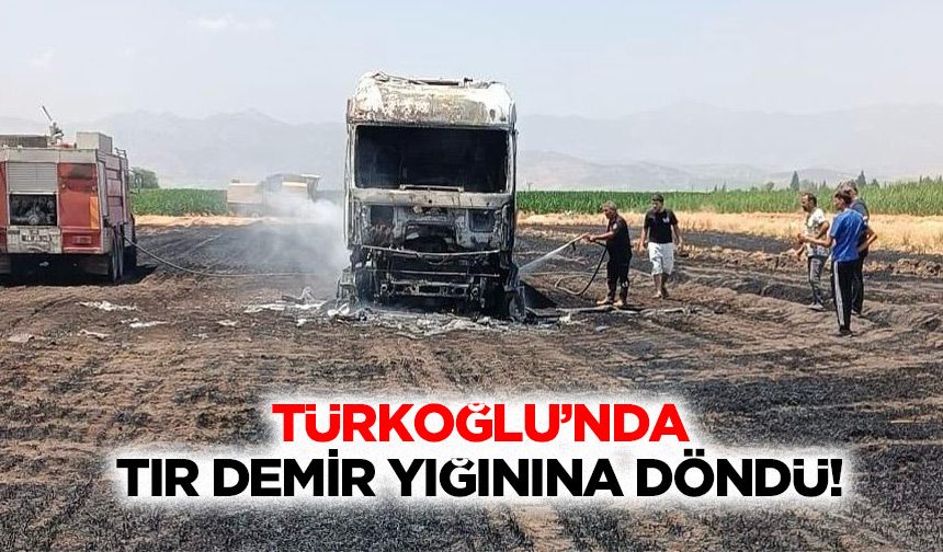 Türkoğlu’nda Tır Demir Yığınına Döndü