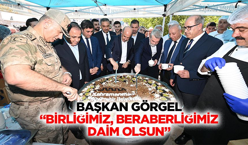 Başkan Görgel, “Birliğimiz, beraberliğimiz daim olsun”