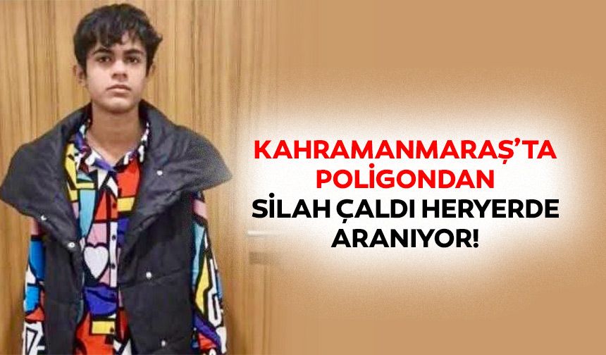 Kahramanmaraş’ta poligondan silah çaldı heryerde aranıyor!