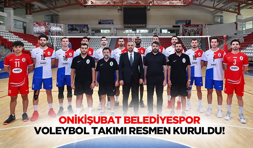 Onikişubat Belediyespor voleybol takımı resmen kuruldu!
