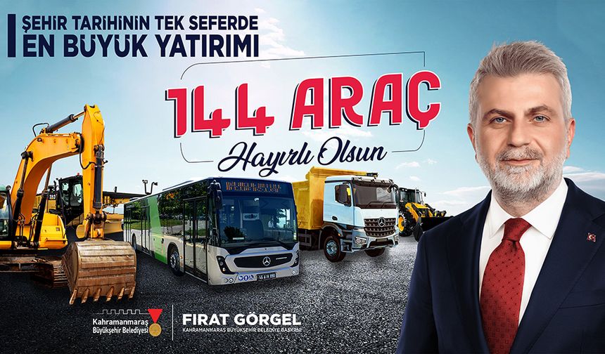 Kahramanmaraş’ta Tarihi Araç Yatırımı; 144 Hizmet Aracı Filoya Kazandırıldı