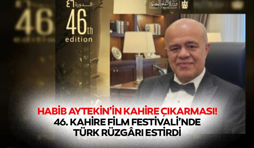 Habib Aytekin’in Kahire çıkarması! 46. Kahire Film Festivali’nde Türk rüzgârı estirdi