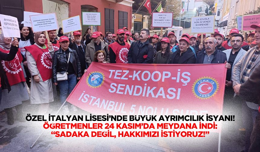 Özel İtalyan Lisesi’nde büyük ayrımcılık isyanı! Öğretmenler 24 Kasım’da meydana indi: “Sadaka değil, hakkımızı istiyoru