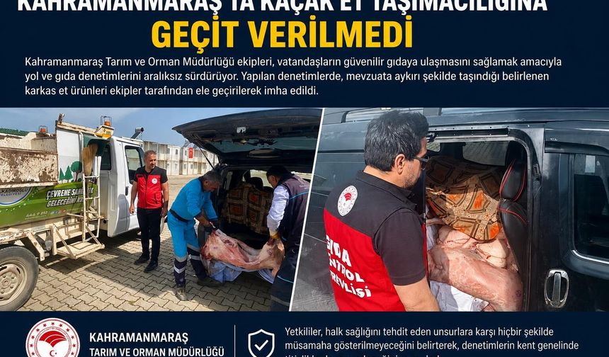 Kahramanmaraş’ta Kaçak Et Taşımacılığına Geçit Verilmedi!